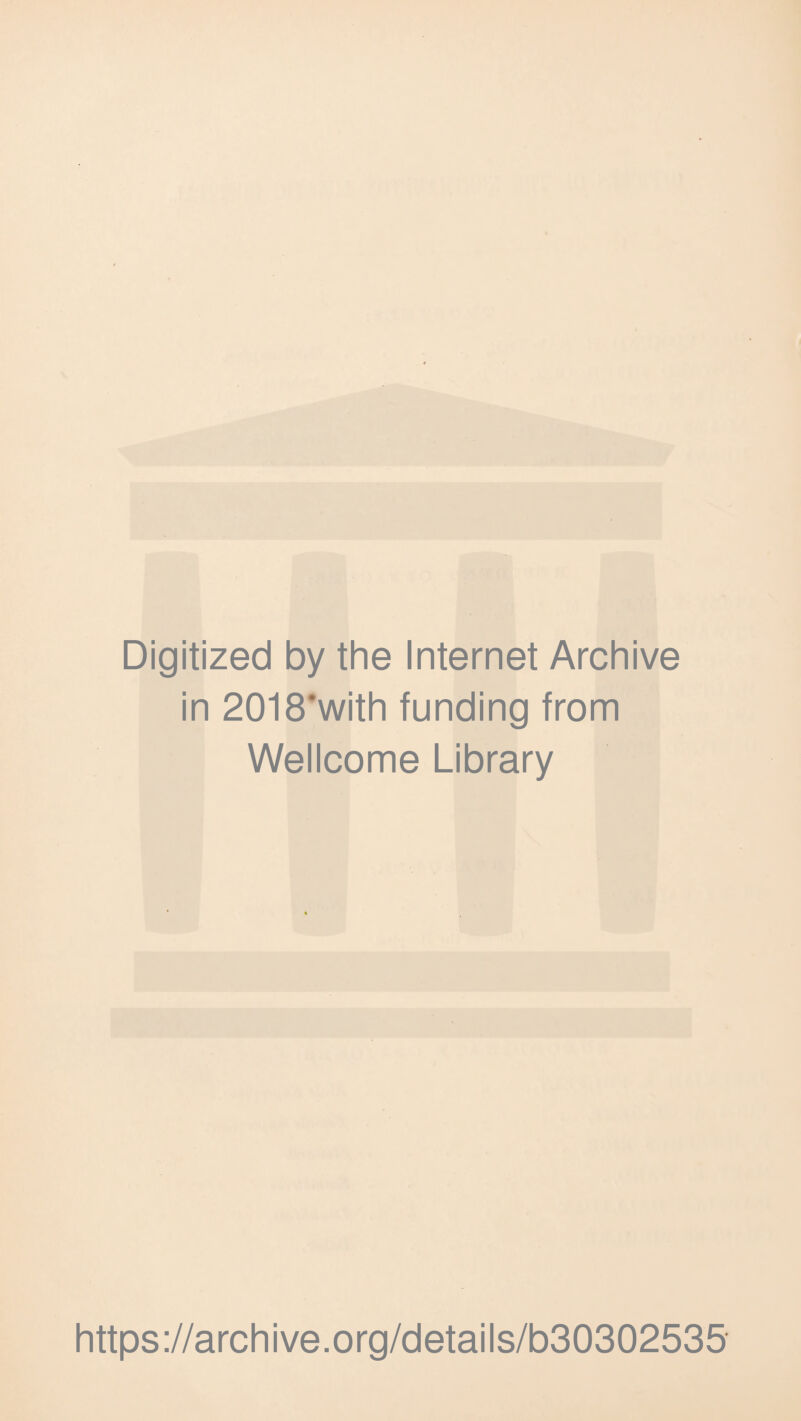 Digitized by the Internet Archive in 2018‘with funding from Wellcome Library https://archive.org/details/b30302535