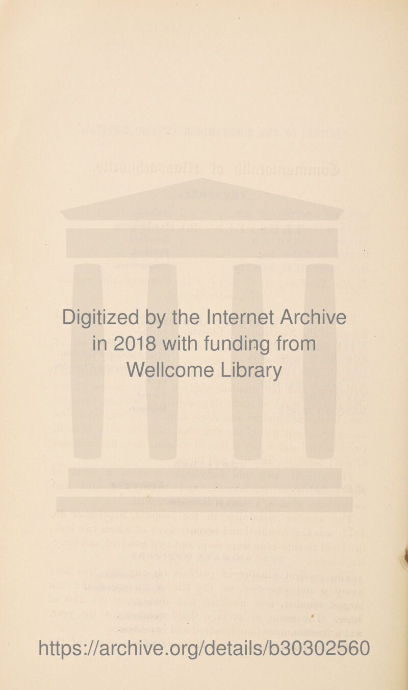 Digitized by the Internet Archive in 2018 with funding from Wellcome Library 9 https://archive.org/details/b30302560