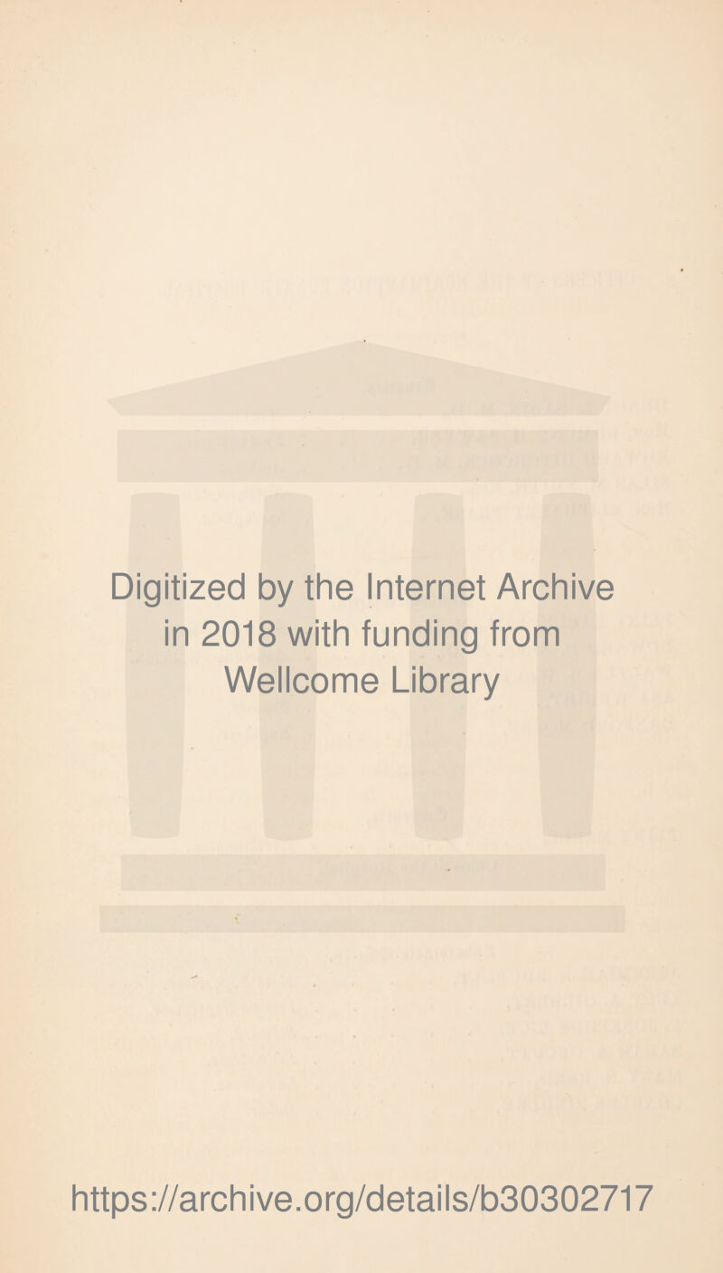 Digitized by the Internet Archive in 2018 with funding from Wellcome Library https://archive.org/details/b30302717