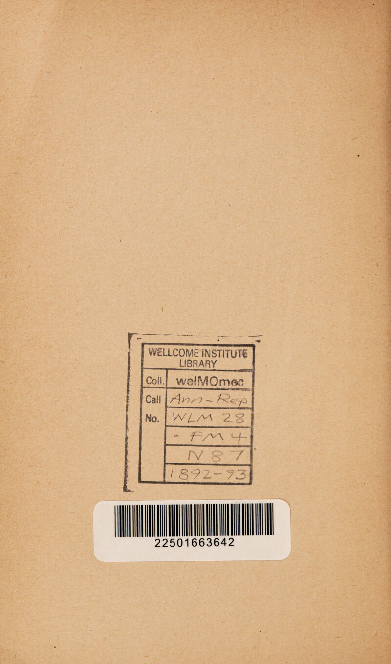 r ■- *Ss^> * « WELLCOME INSTITUTi LIBRARY Coll. wefMOrrmo Cal! No. r\yi; i - /Qe/O j LVt/vA 2. J i I - f^/VV t-f- rv S' / /a92-S3 22501663642