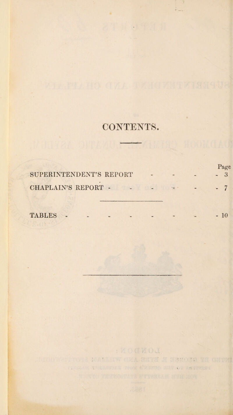 CONTENTS. SUPERINTENDENT’S REPORT CHAPLAIN’S REPORT - TABLES