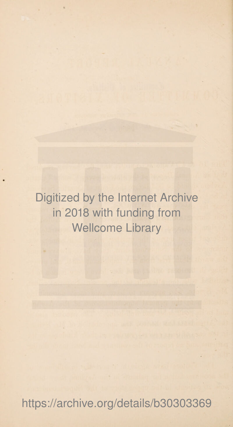 Digitized by the Internet Archive in 2018 with funding from Wellcome Library https://archive.org/details/b30303369