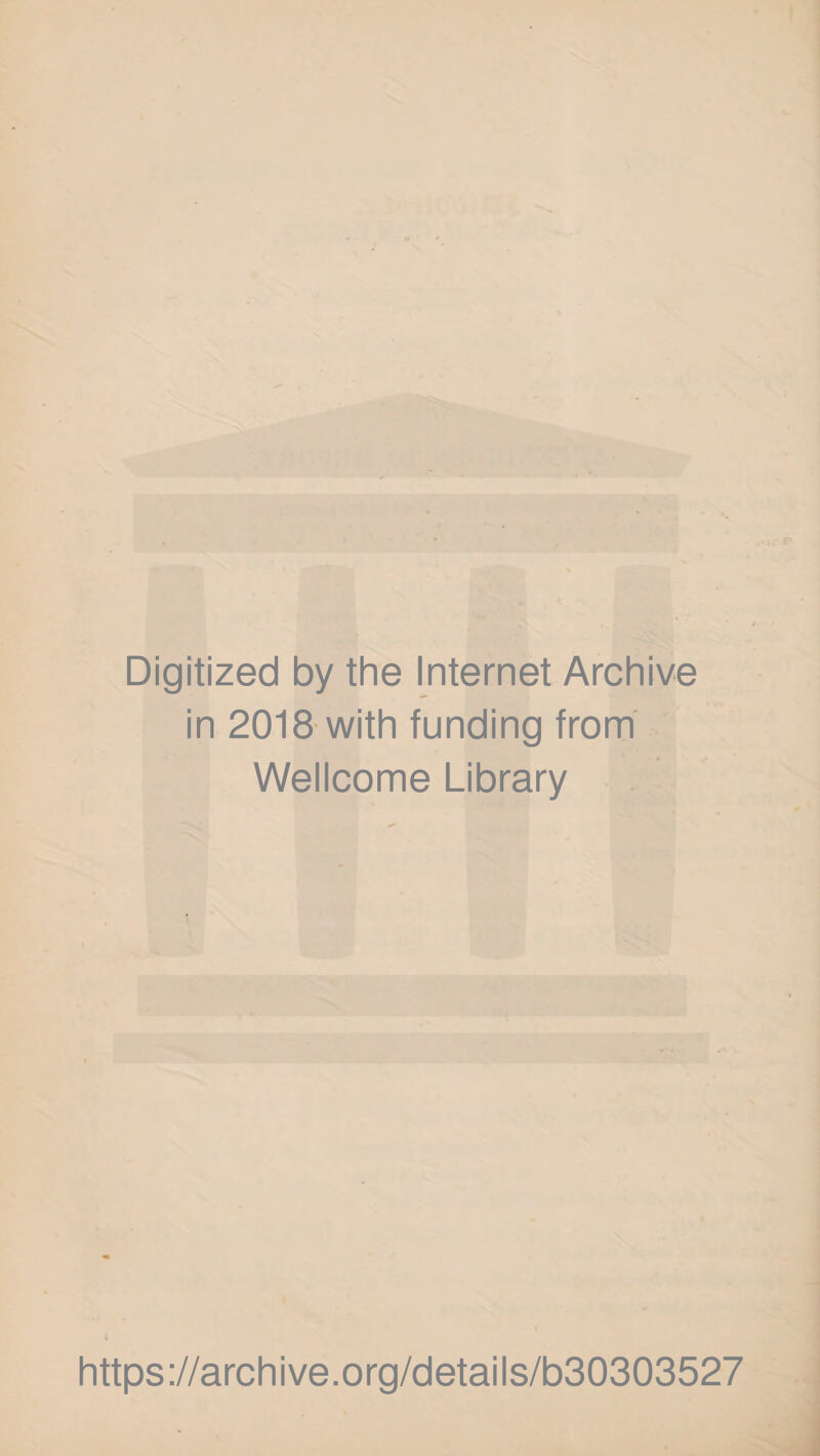 Digitized by the Internet Archive in 2018 with funding from Wellcome Library https://archive.org/details/b30303527