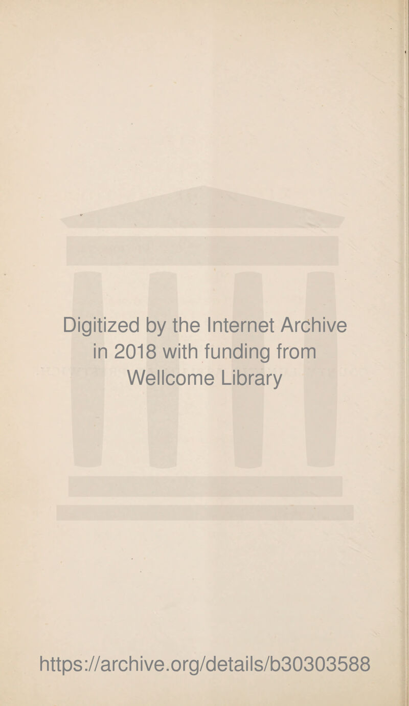 Digitized by the Internet Archive in 2018 with funding from Wellcome Library https://archive.org/details/b30303588