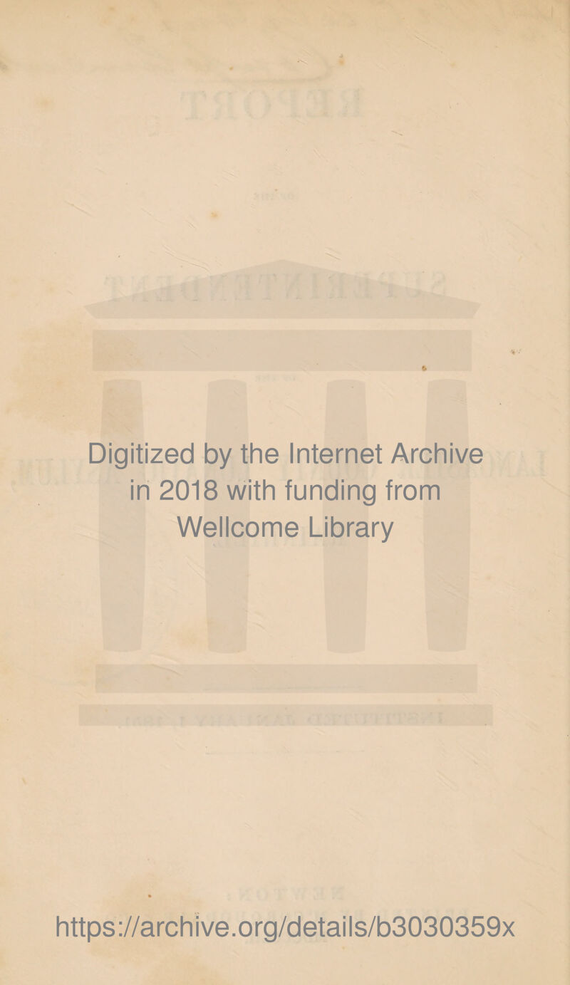 Digitized by the Internet Archive in 2018 with funding from Wellcome Library https://archive.org/details/b3030359x