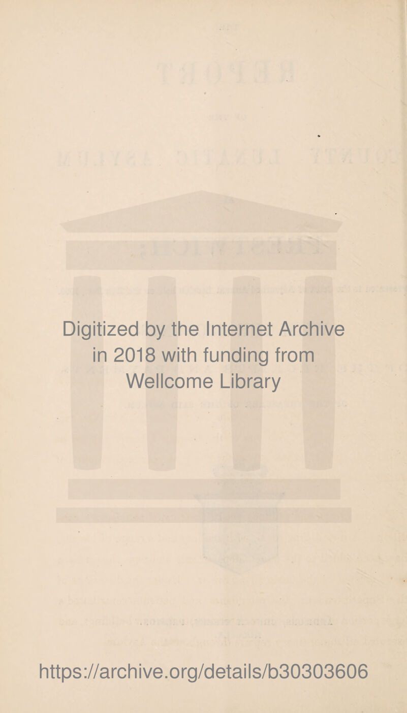 Digitized by the Internet Archive in 2018 with funding from Wellcome Library https://archive.org/details/b30303606