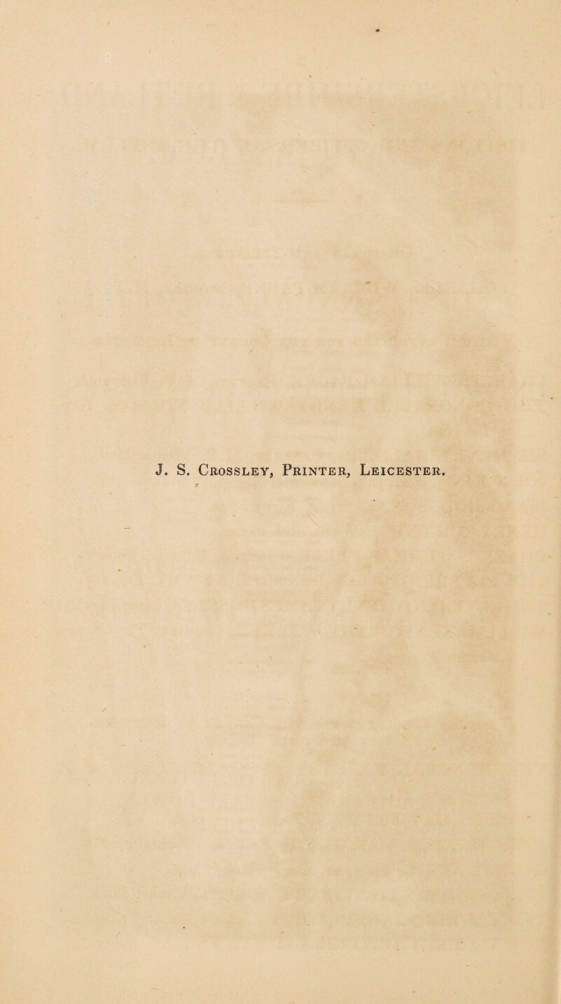 J. S. Crossley, Printer, Leicester.