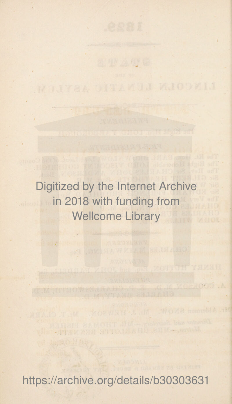 Digitized by the Internet Archive in 2018 with funding from Wellcome Library https://archive.org/details/b30303631