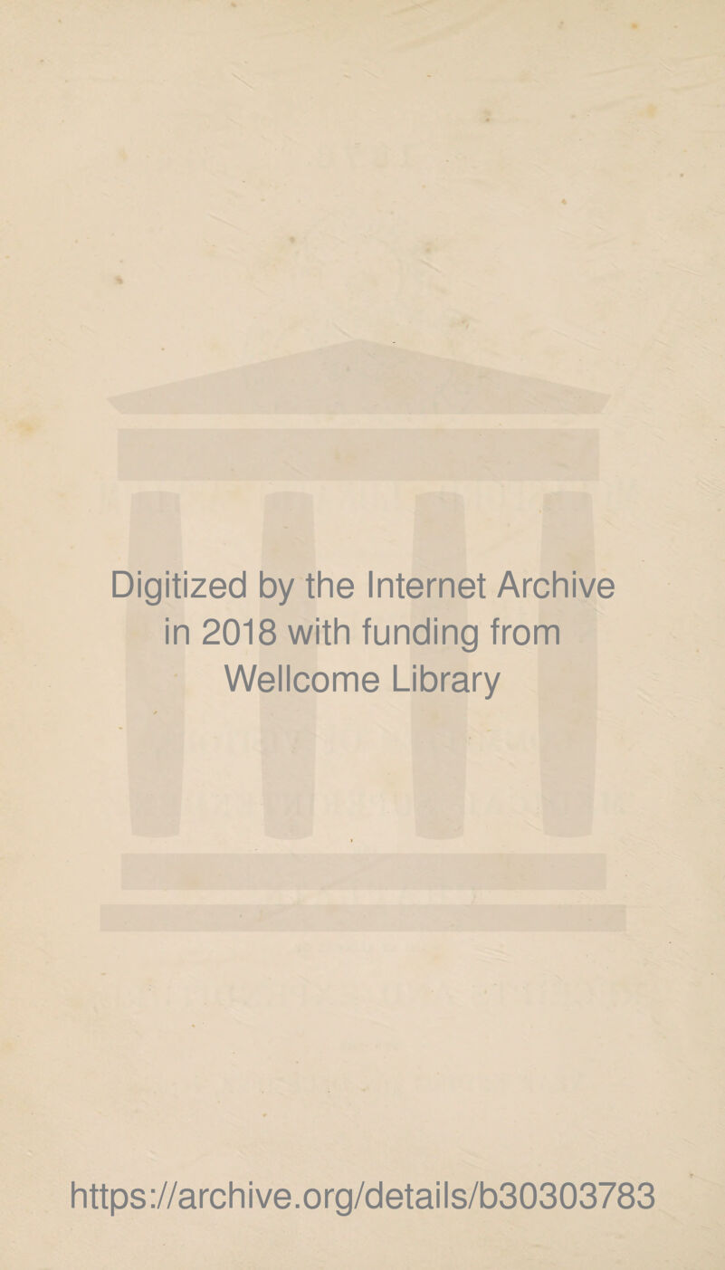 Digitized by the Internet Archive in 2018 with funding from Wellcome Library https://archive.org/details/b30303783