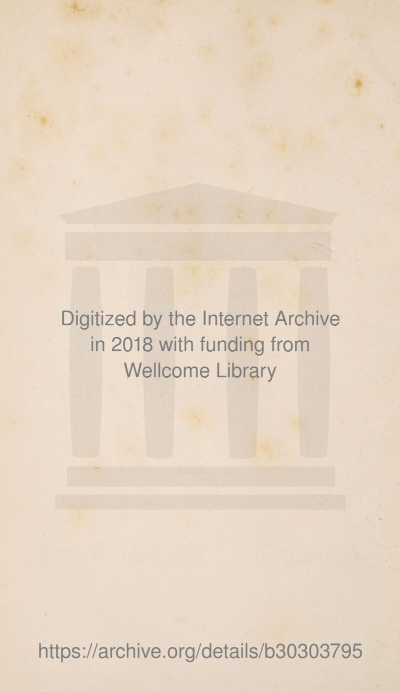 Digitized by the Internet Archive in 2018 with funding from Wellcome Library https://archive.org/details/b30303795