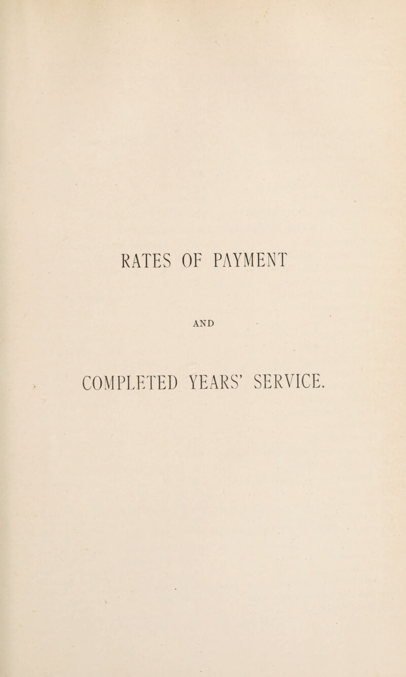 RATES OF PAYMENT AND COMPLETED YEARS’ SERVICE.