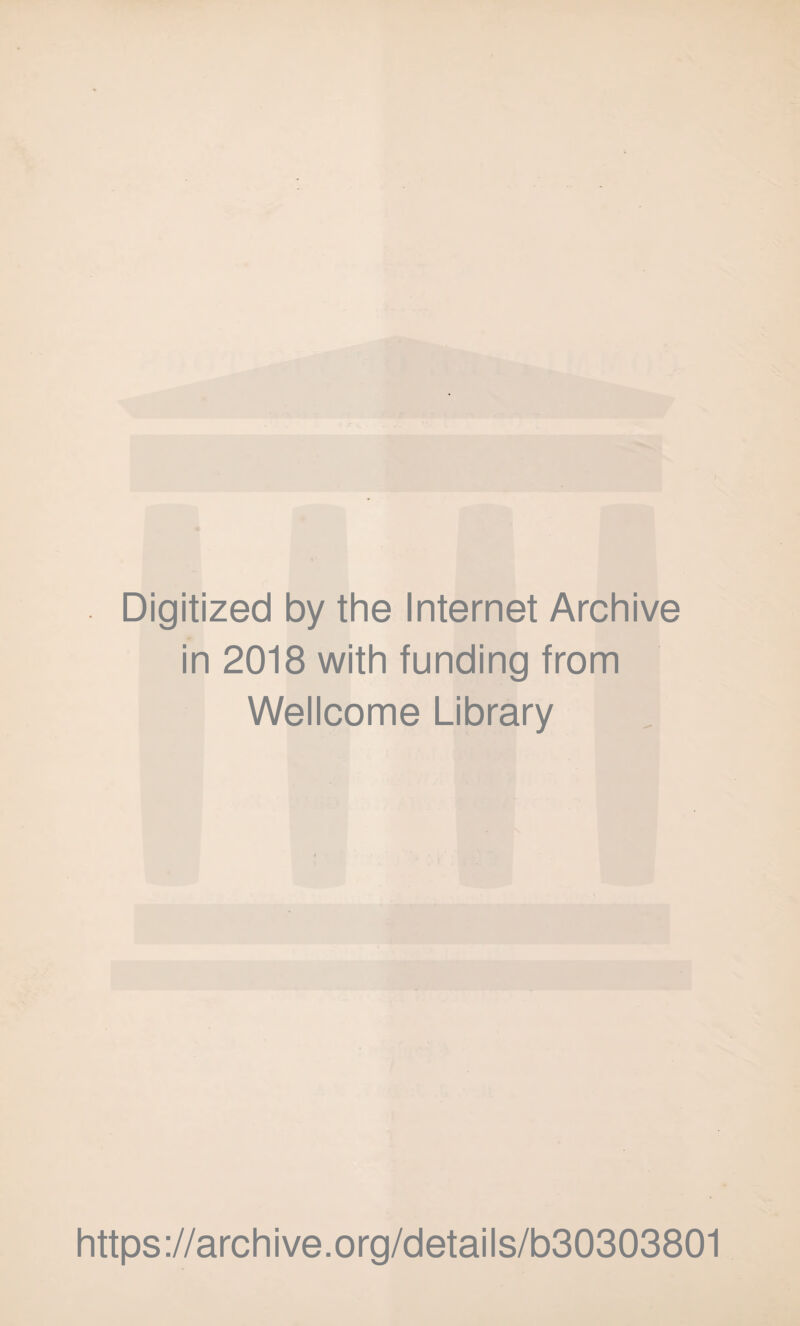 Digitized by the Internet Archive in 2018 with funding from Wellcome Library https://archive.org/details/b30303801