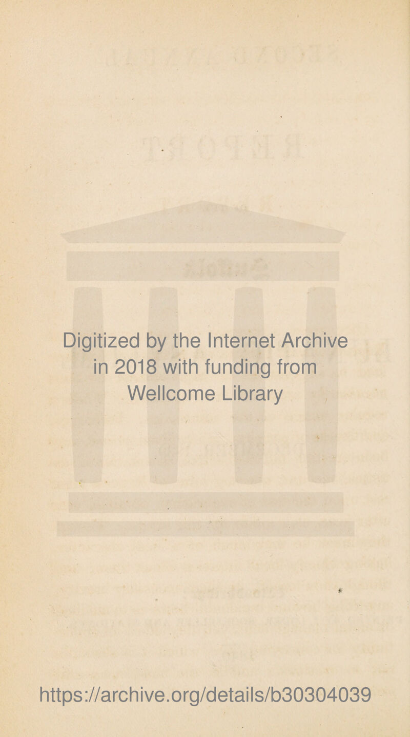 Digitized by the Internet Archive in 2018 with funding from Wellcome Library https://archive.org/details/b30304039