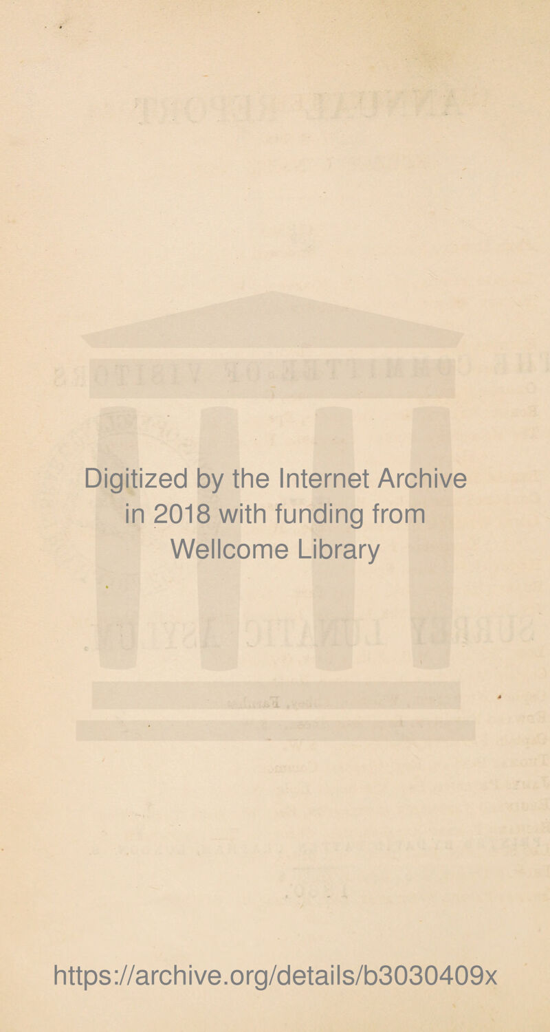 Digitized by the Internet Archive in 2018 with funding from Wellcome Library https://archive.org/details/b3030409x