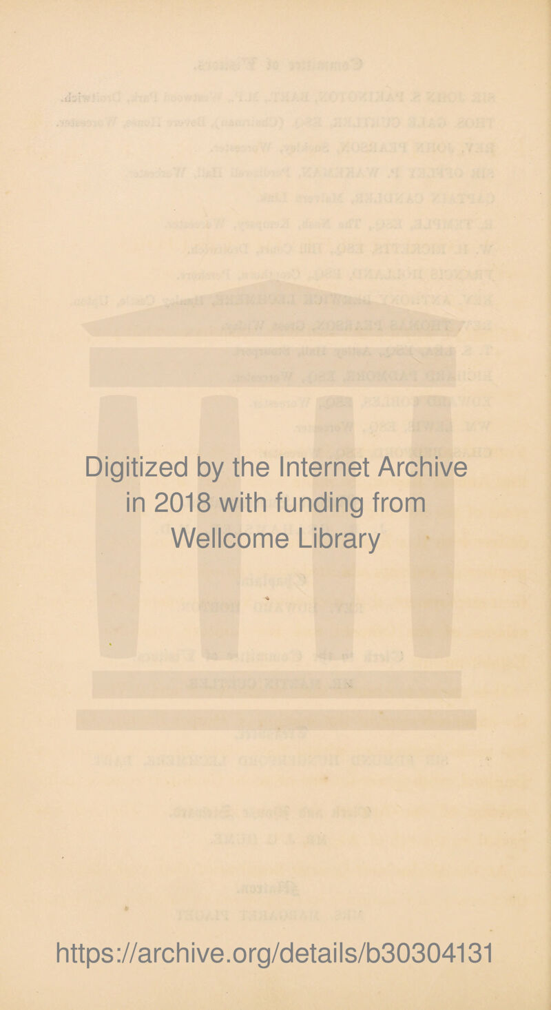 Digitized by the Internet Archive in 2018 with funding from Wellcome Library https://archive.org/details/b30304131