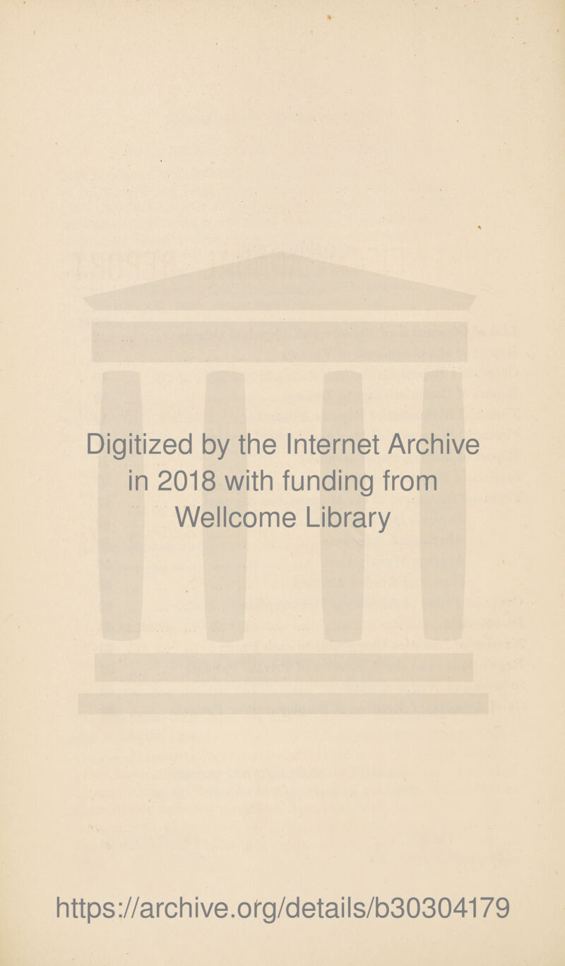 Digitized by the Internet Archive in 2018 with funding from Wellcome Library https://archive.org/details/b30304179