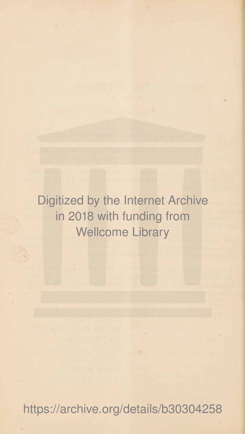 Digitized by the Internet Archive in 2018 with funding from Wellcome Library https://archive.org/details/b30304258