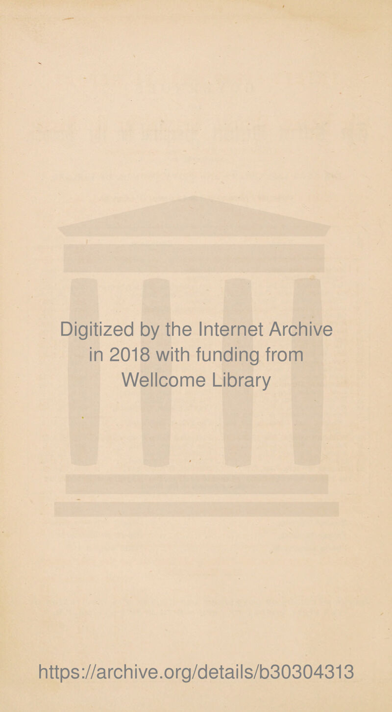 Digitized by the Internet Archive in 2018 with funding from Wellcome Library https://archive.org/details/b30304313