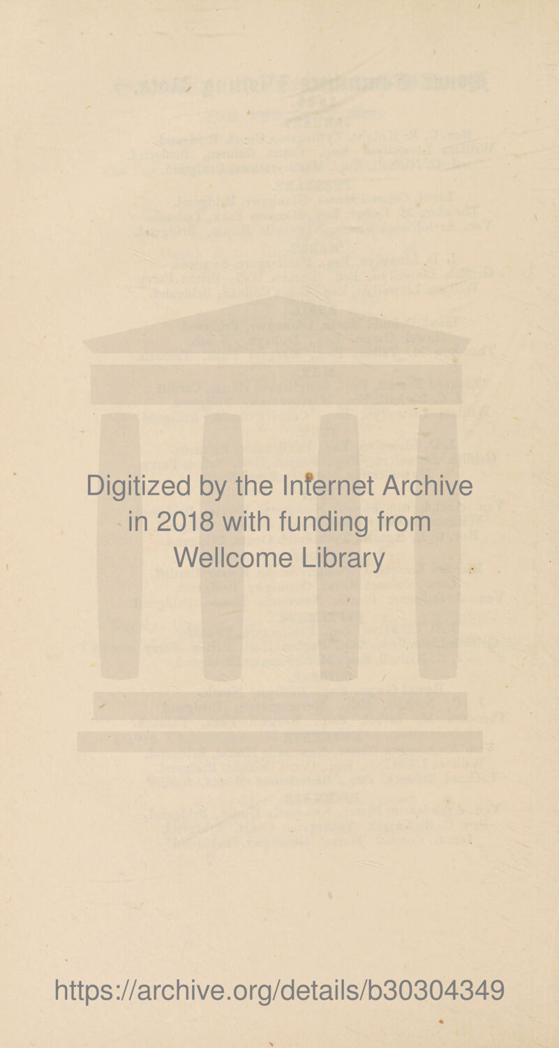 Digitized by the Internet Archive in 2018 with funding from Wellcome Library https://archive.org/details/b30304349