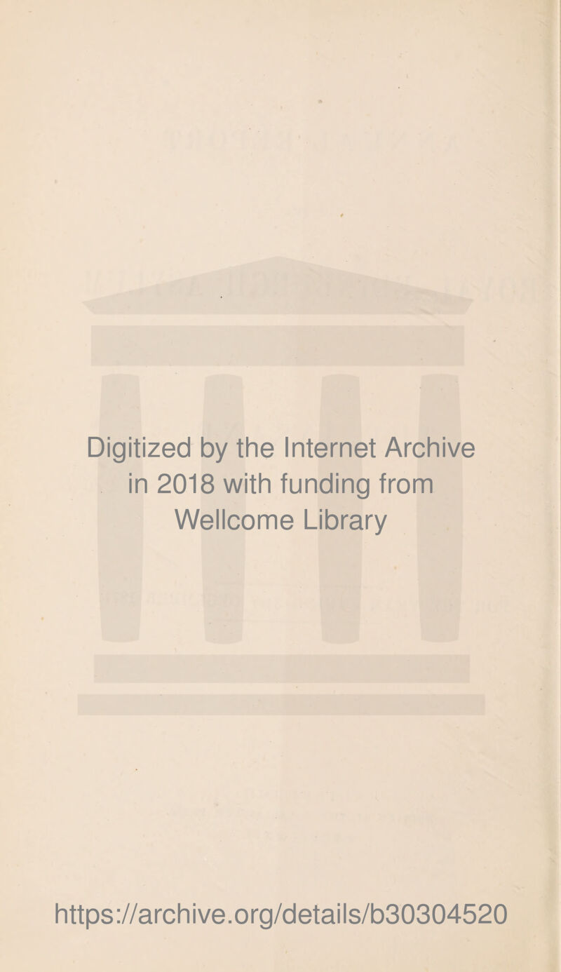 Digitized by the Internet Archive in 2018 with funding from Wellcome Library https://archive.org/details/b30304520