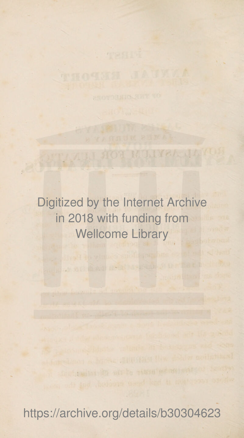 Digitized by the Internet Archive in 2018 with funding from Wellcome Library https://archive.org/details/b30304623