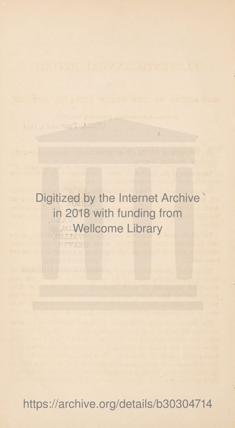 I Digitized by the Internet Archive , \JCa t i Lr in 2018 with funding from Wellcome Library r r f T Jr ...r ^ ^r * ' l xkJL viL i i *' ■ ‘ tit -I ft - . https://archive.org/details/b30304714