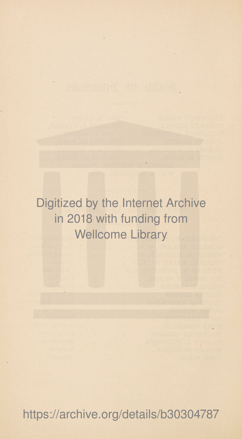 Digitized by the Internet Archive in 2018 with funding from Wellcome Library https://archive.org/details/b30304787