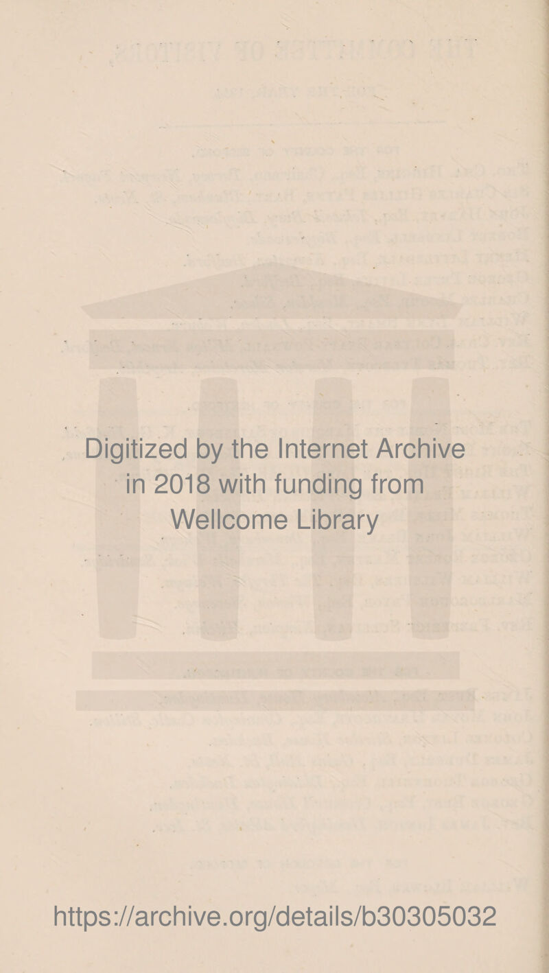 Digitized by the Internet Archive in 2018 with funding from Wellcome Library • / https://archive.org/details/b30305032