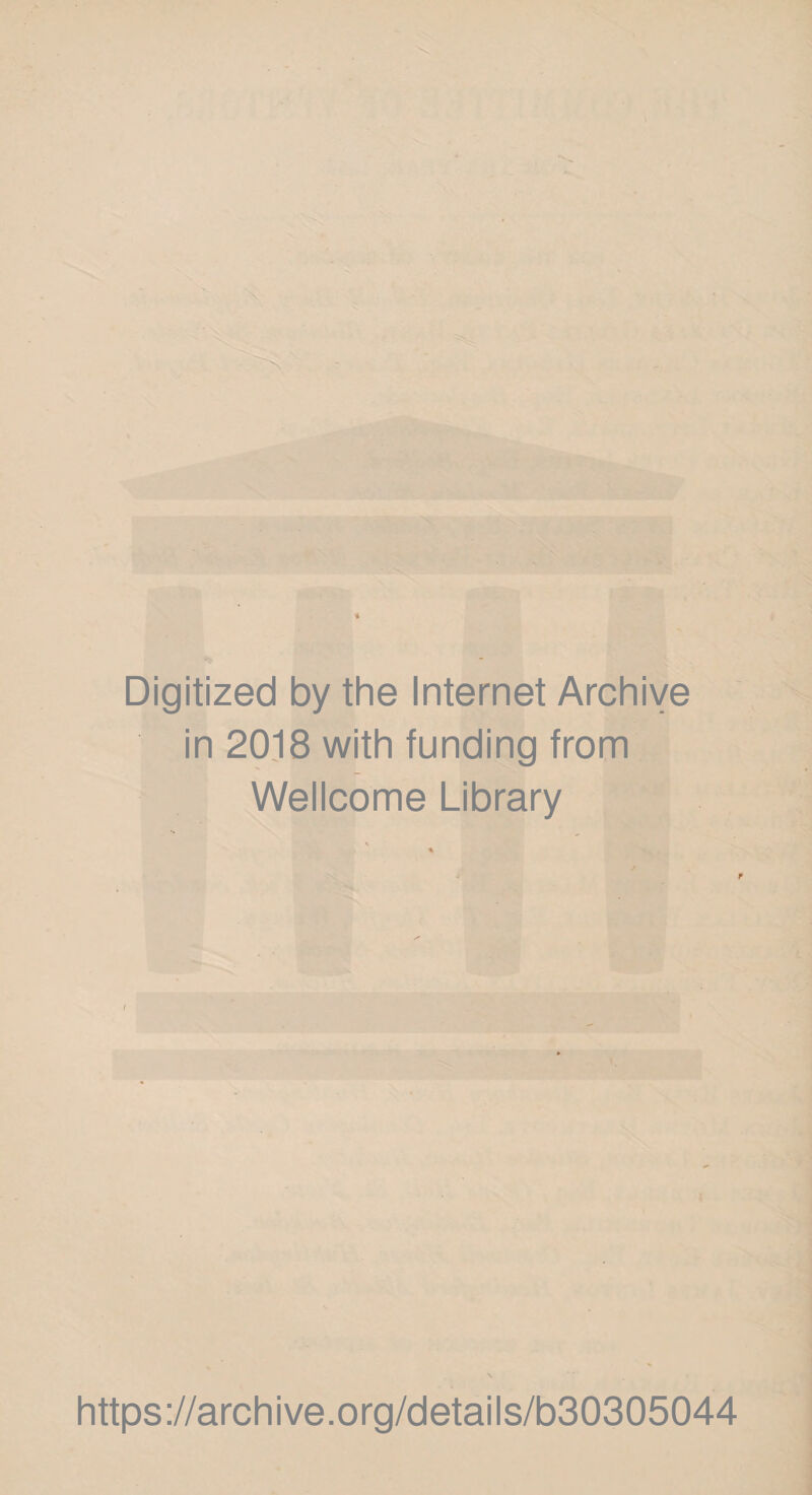 Digitized by the Internet Archive in 2018 with funding from Wellcome Library https://archive.org/details/b30305044