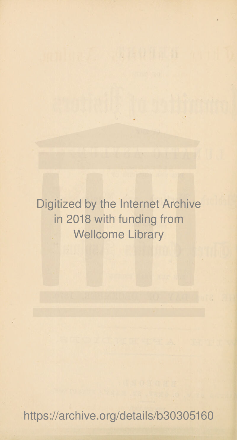 Digitized by the Internet Archive in 2018 with funding from Wellcome Library https://archive.org/details/b30305160