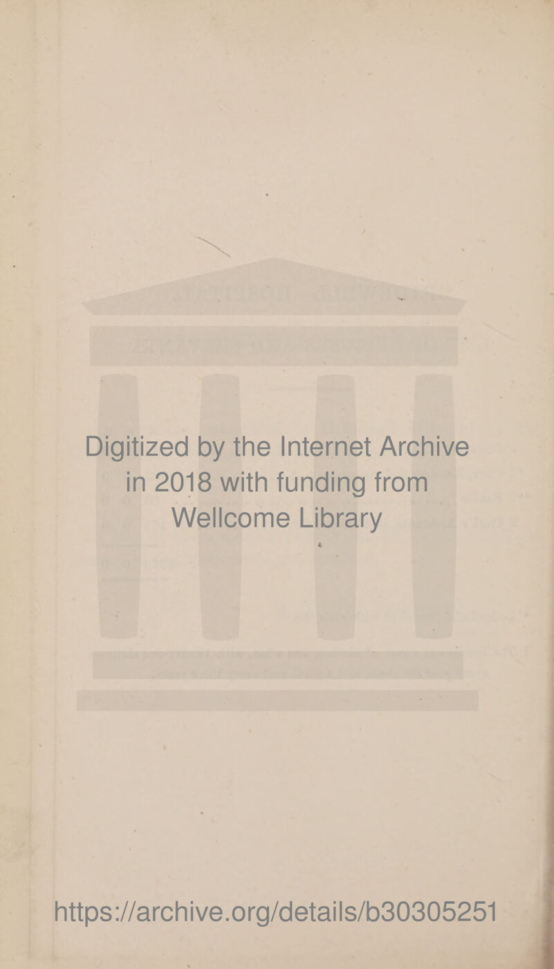 Digitized by the Internet Archive in 2018 with funding from Wellcome Library https://archive.org/details/b30305251