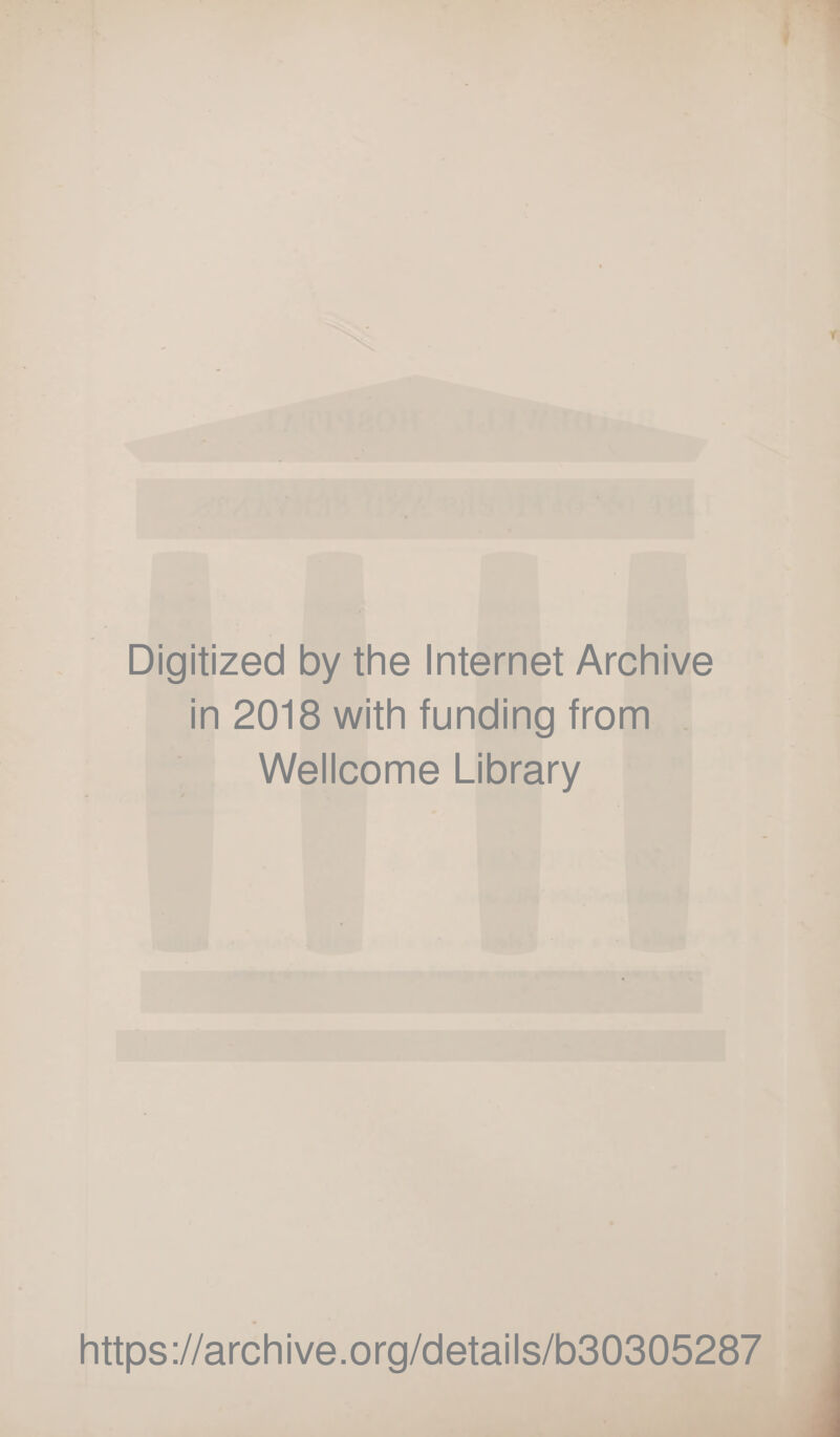 Digitized by the Internet Archive in 2018 with funding from Wellcome Library https://archive.org/details/b30305287