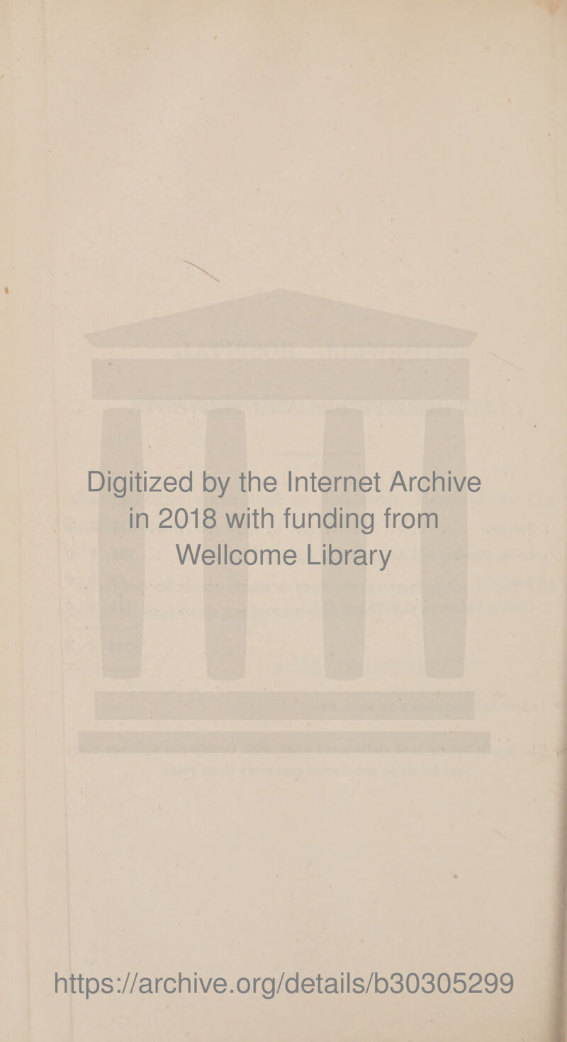 Digitized by the Internet Archive in 2018 with funding from Wellcome Library https://archive.org/details/b30305299