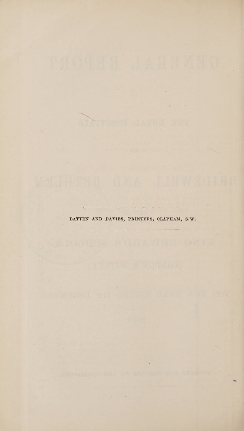 BATTEN AND DAVIES, PRINTERS, CLAPHAM, S.W