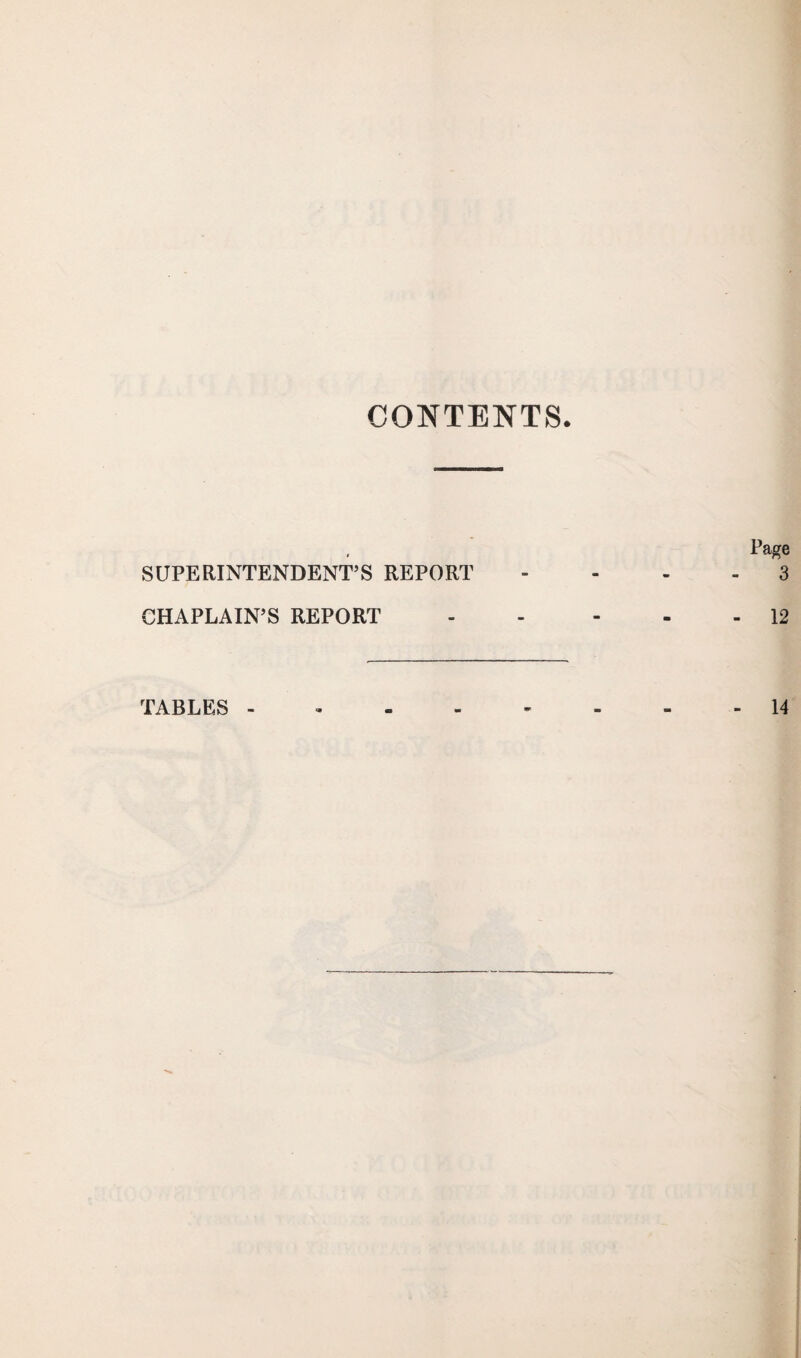 CONTENTS. SUPERINTENDENT’S REPORT CHAPLAIN’S REPORT TABLES