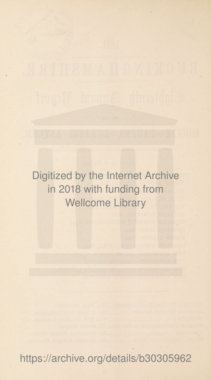 Digitized by the Internet Archive in 2018 with funding from Wellcome Library https://archive.org/details/b30305962