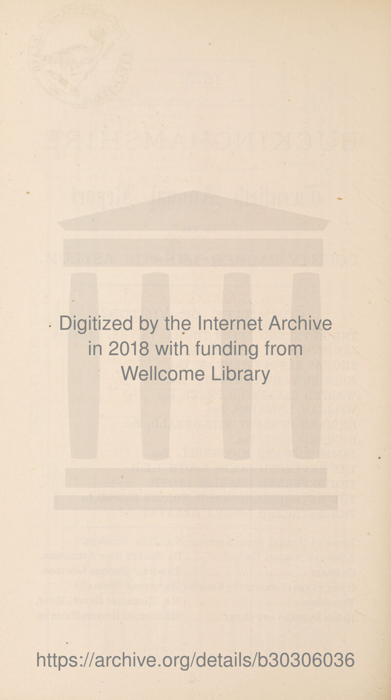 Digitized by the Internet Archive in 2018 with funding from Wellcome Library https://archive.org/details/b30306036