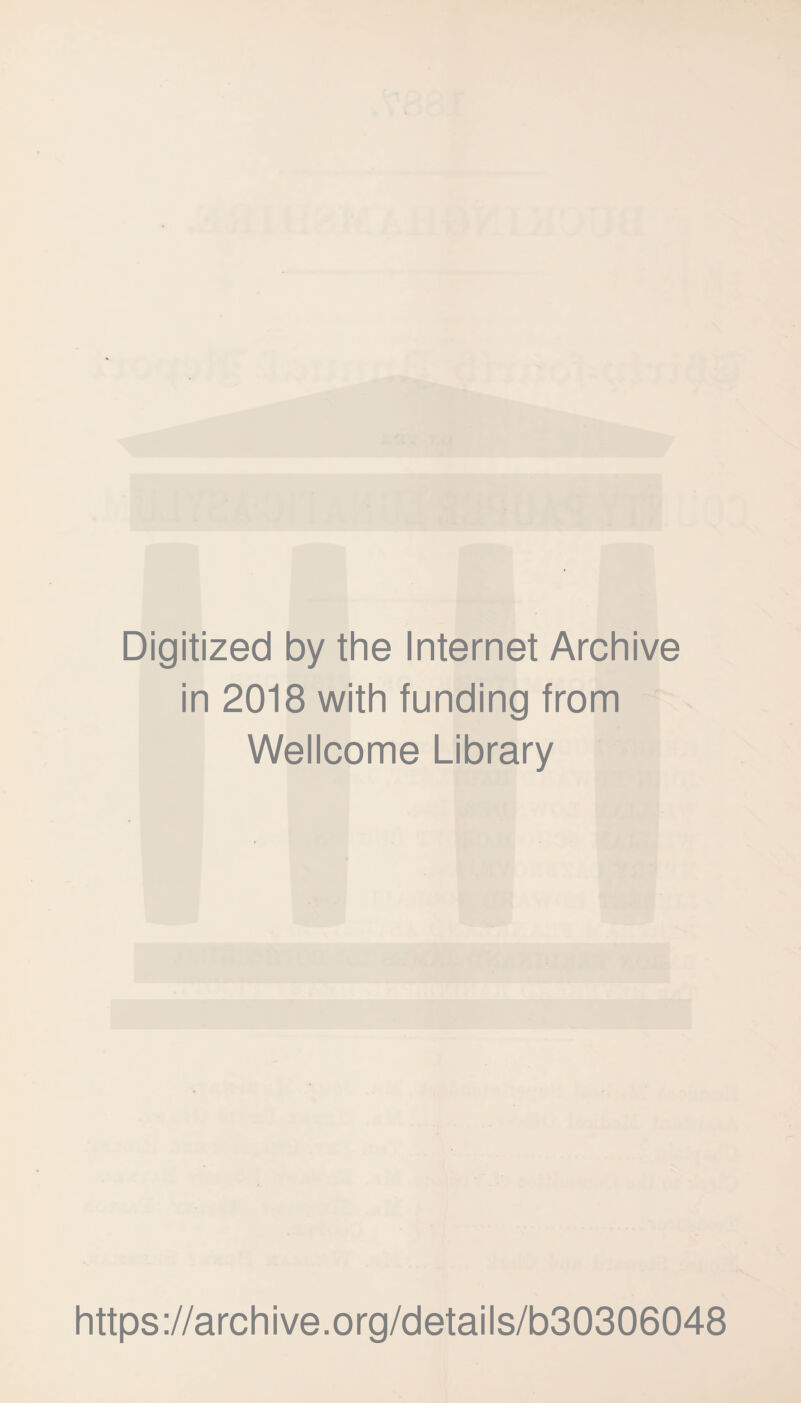 Digitized by the Internet Archive in 2018 with funding from Wellcome Library https://archive.org/details/b30306048