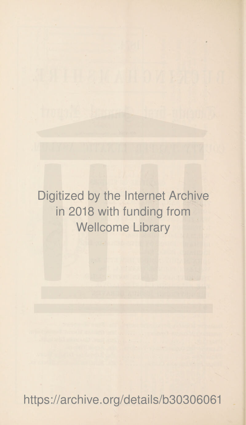 Digitized by the Internet Archive in 2018 with funding from Wellcome Library https://archive.org/details/b30306061