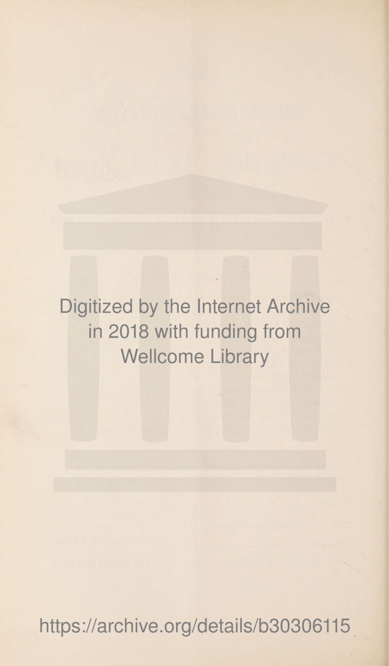 Digitized by the Internet Archive in 2018 with funding from Wellcome Library https://archive.org/details/b30306115