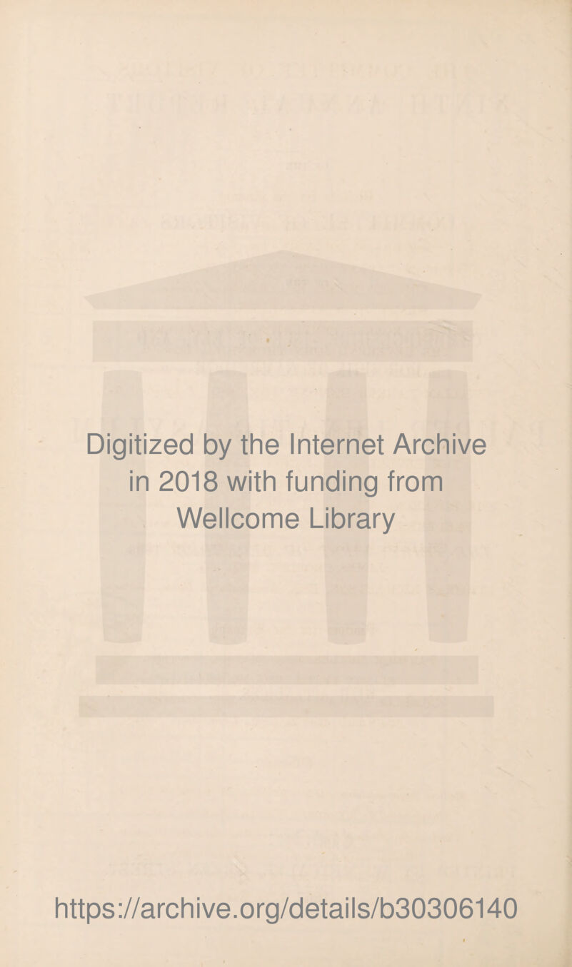 Digitized by the Internet Archive in 2018 with funding from Wellcome Library https://archive.org/details/b30306140