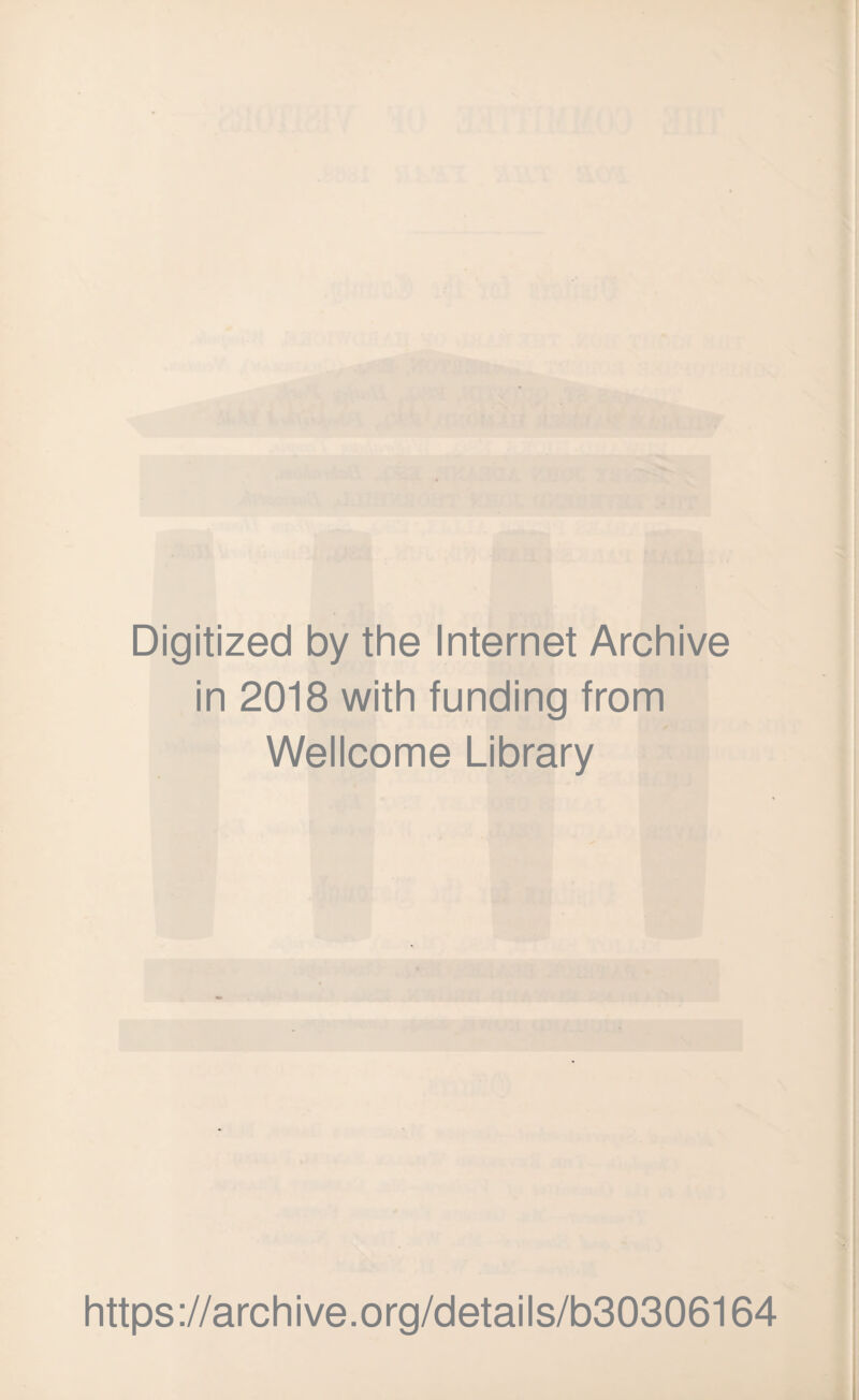 Digitized by the Internet Archive in 2018 with funding from Wellcome Library https://archive.org/details/b30306164