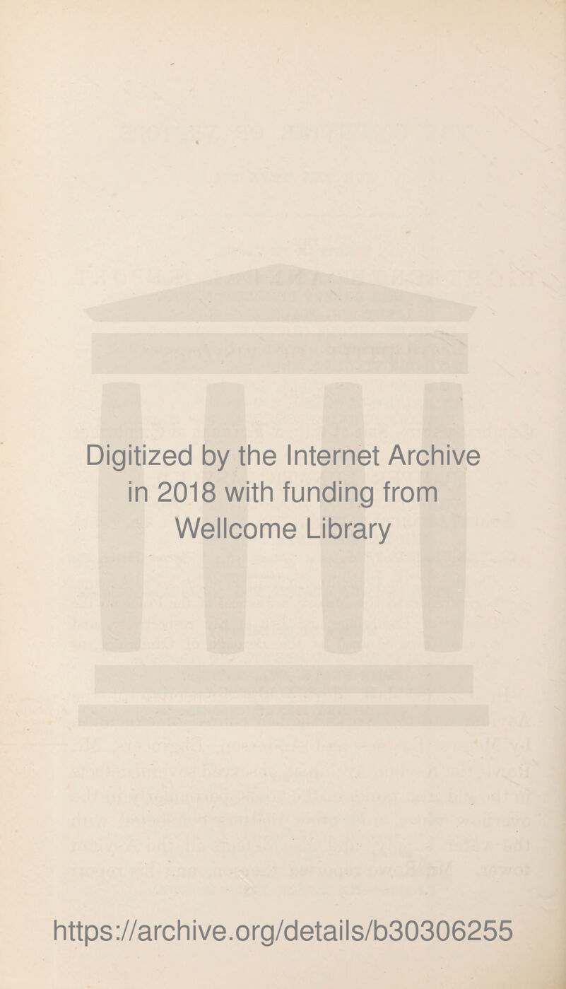 Digitized by the Internet Archive in 2018 with funding from Wellcome Library https://archive.org/details/b30306255