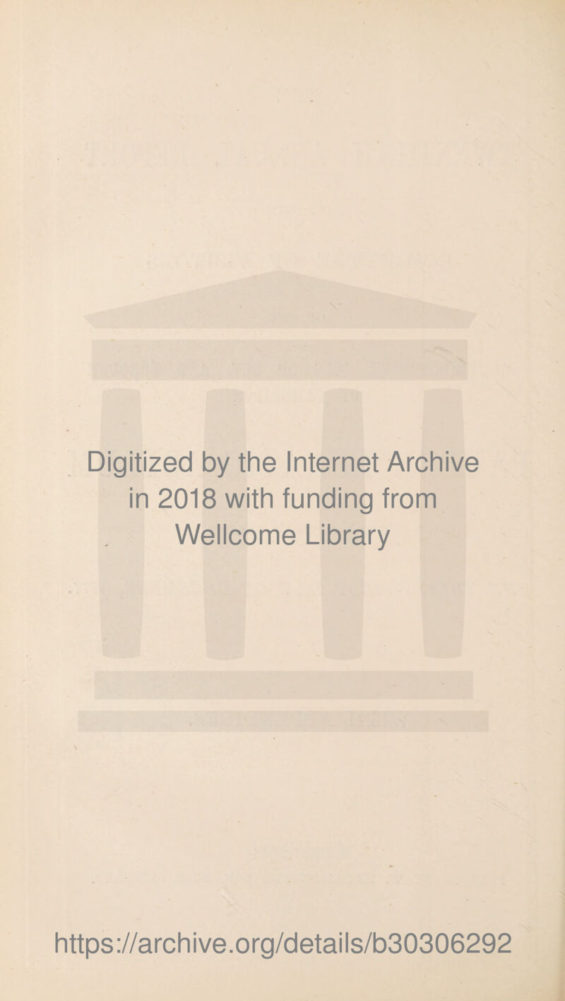 Digitized by the Internet Archive in 2018 with funding from Wellcome Library https://archive.org/details/b30306292