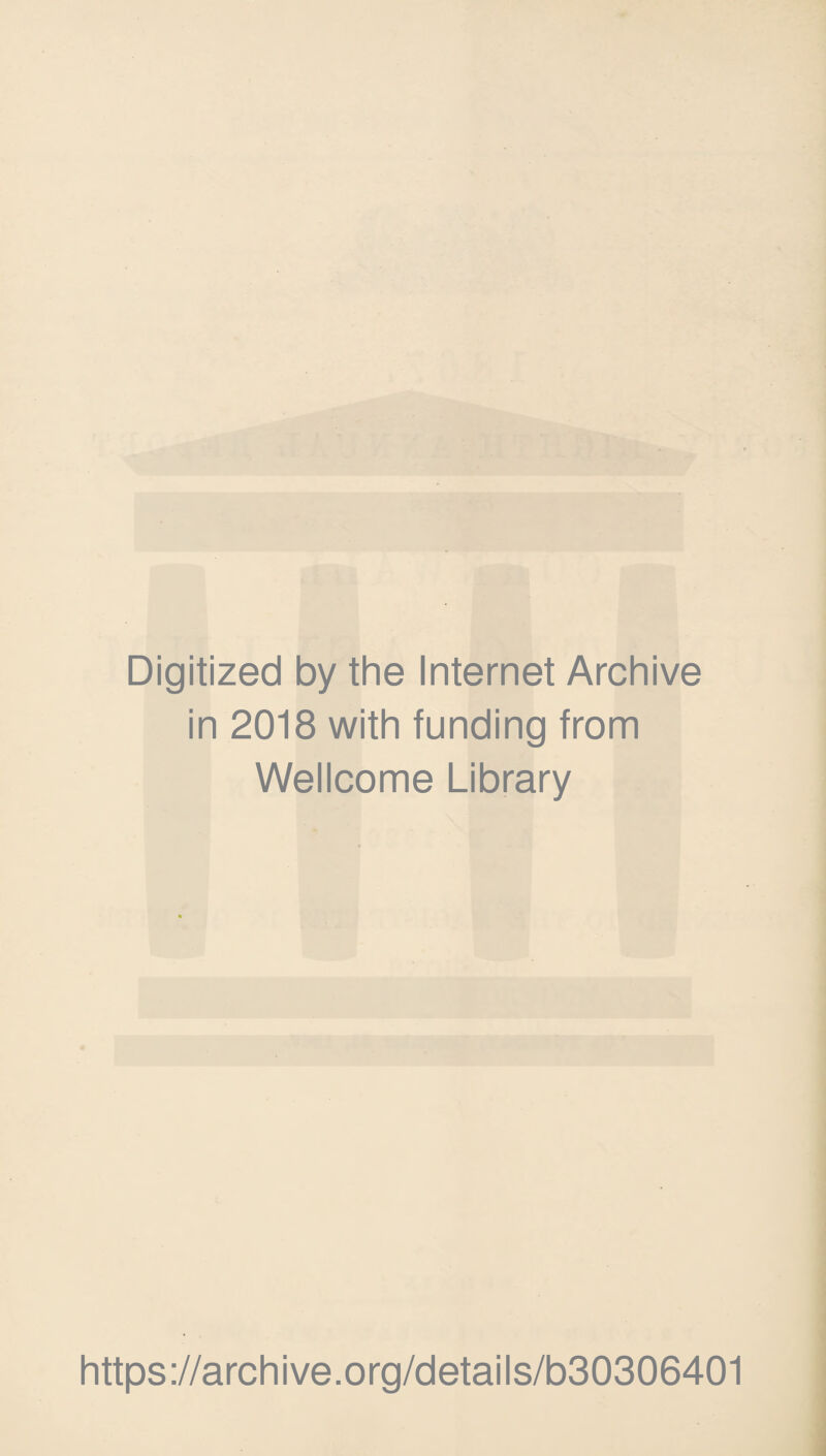 Digitized by the Internet Archive in 2018 with funding from Wellcome Library https://archive.org/details/b30306401
