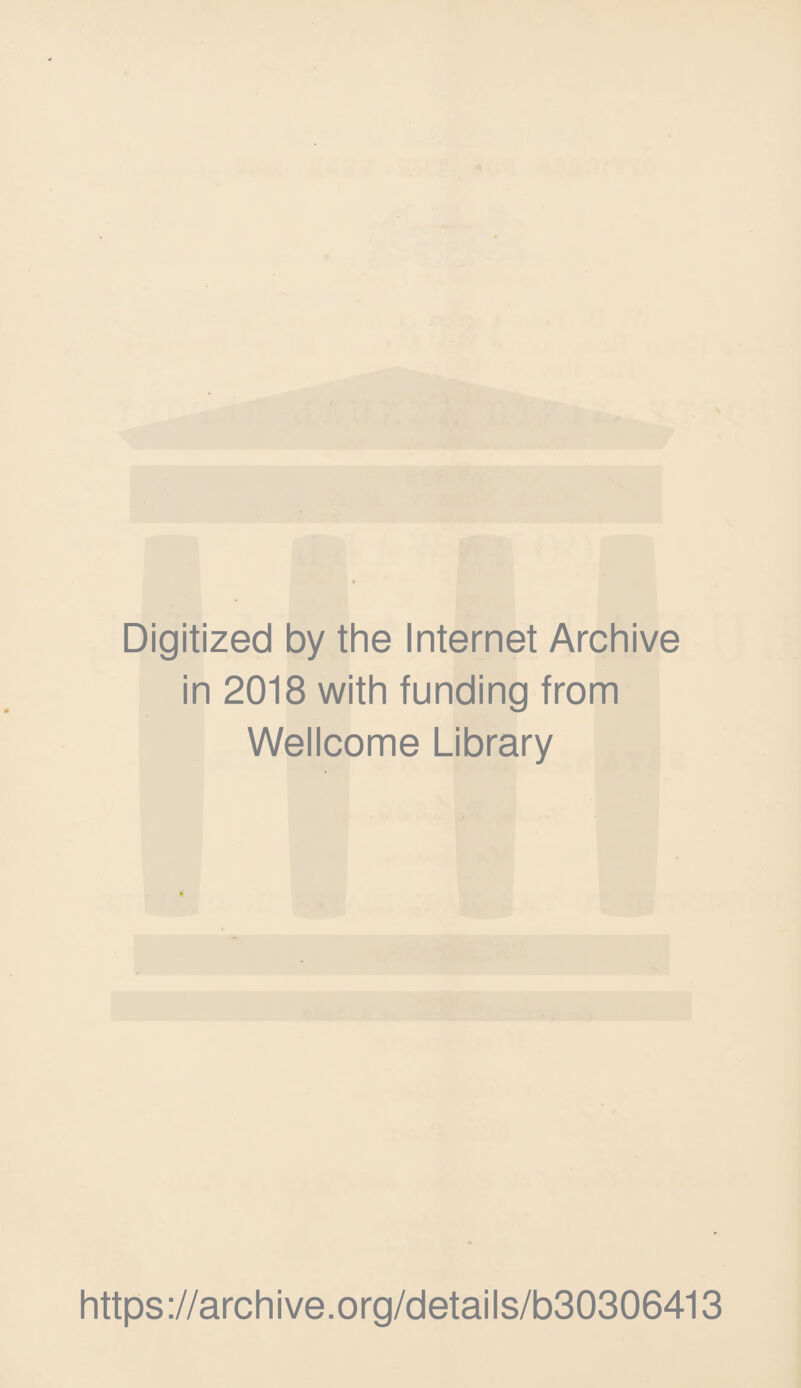 Digitized by the Internet Archive in 2018 with funding from Wellcome Library https://archive.org/details/b30306413