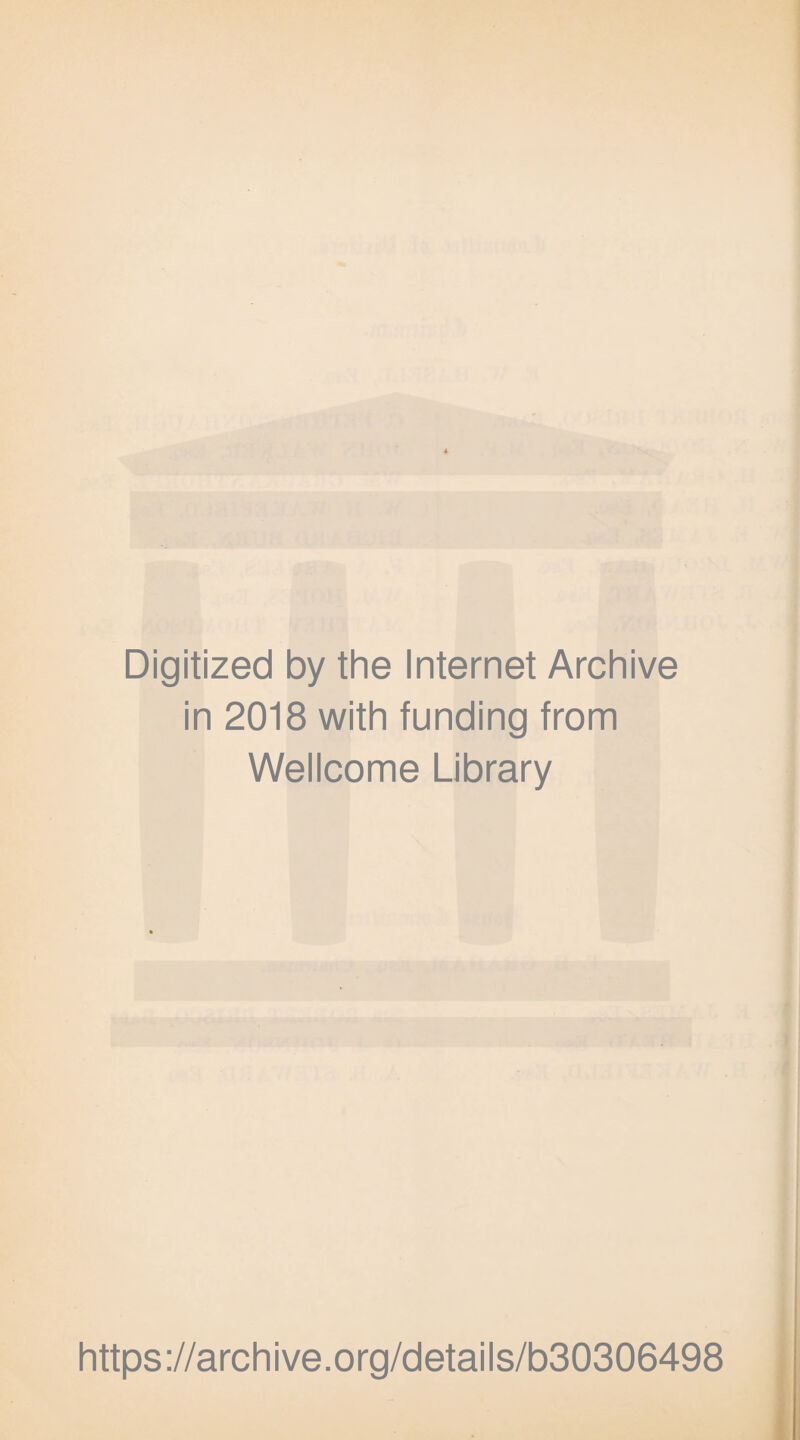 Digitized by the Internet Archive in 2018 with funding from Wellcome Library https://archive.org/details/b30306498