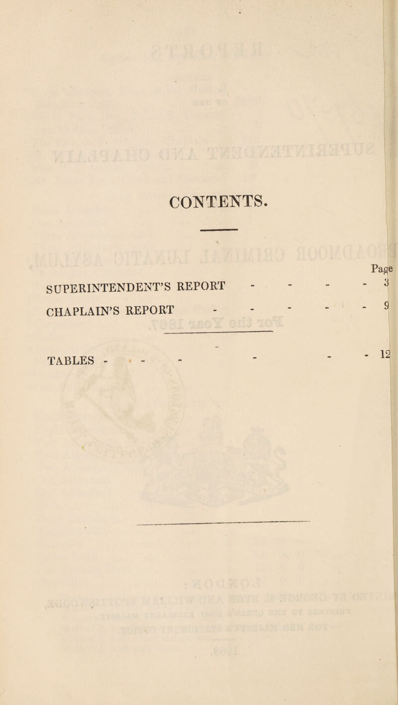 CONTENTS. SUPERINTENDENT’S REPORT CHAPLAIN’S REPORT TABLES