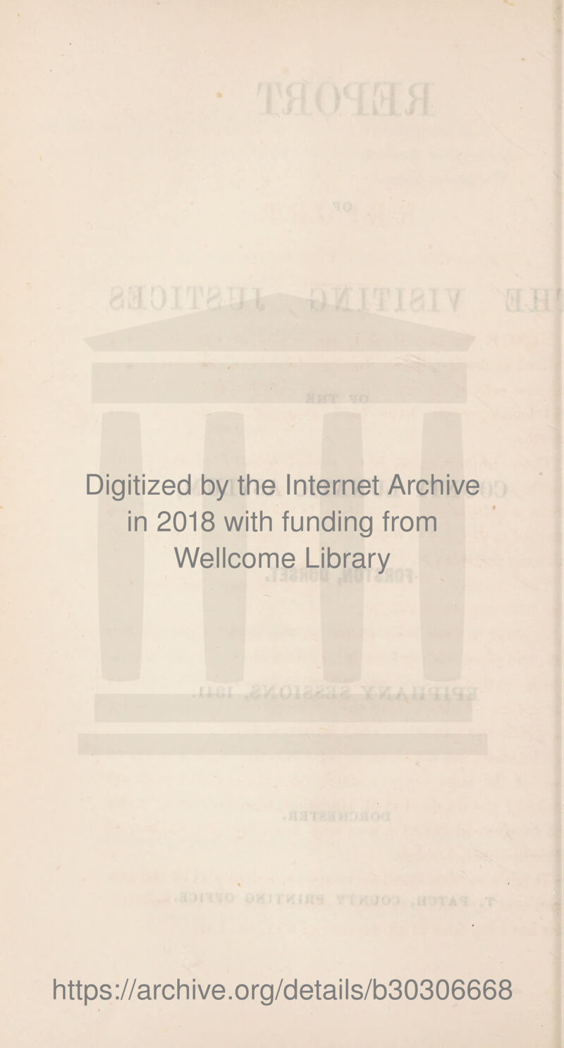 Digitized by the Internet Archive in 2018 with funding from Wellcome Library https://archive.org/details/b30306668