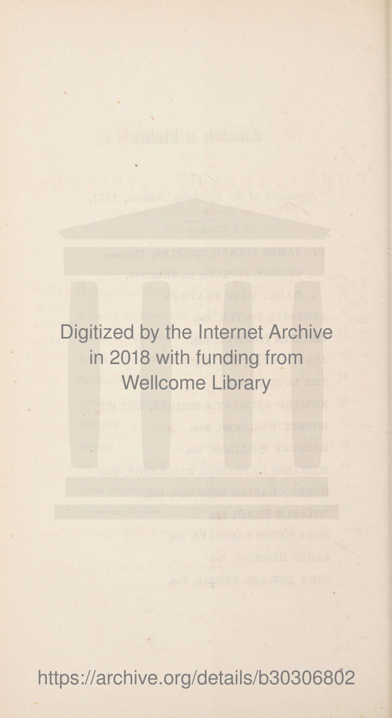 Digitized by the Internet Archive in 2018 with funding from Wellcome Library https://archive.org/details/b3O3O6802